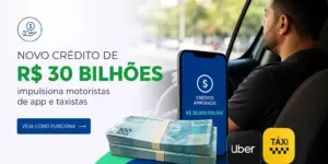 Crédito de R$ 30 bilhões aprovado para motoristas de aplicativos e táxis