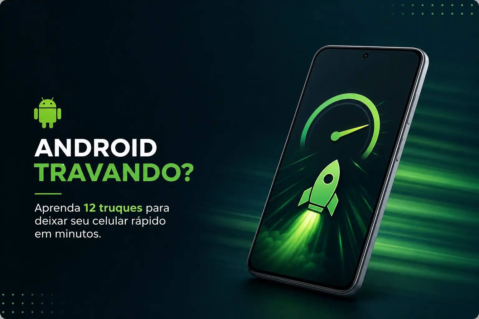 Smartphone com foguete verde e texto 'ANDROID TRAVANDO?'